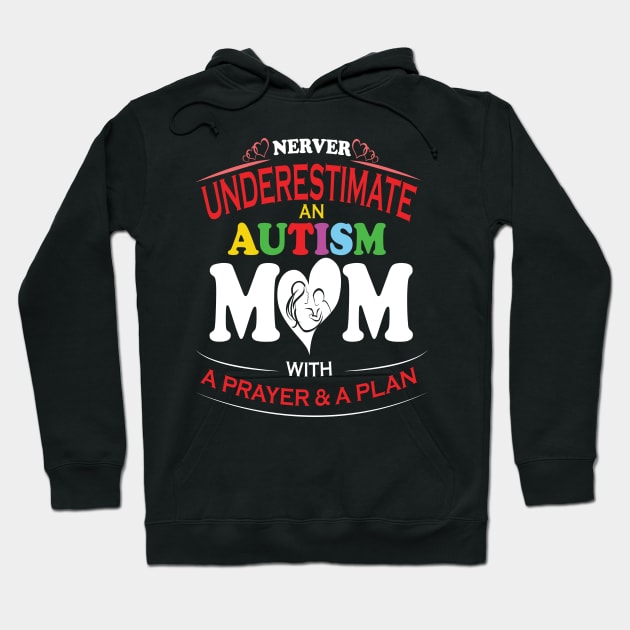 Never Underestimate An Autism Mom With A Prayer & A Plan Costume Gift Hoodie by Ohooha